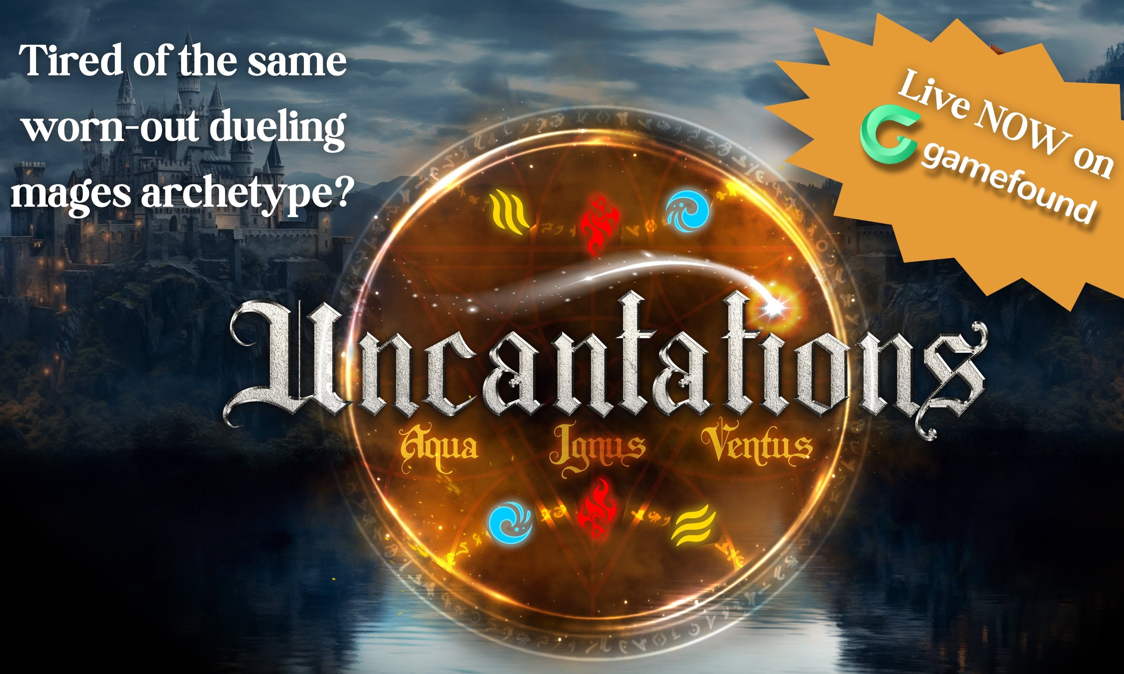 Promotional graphic for the card game 'Uncantations' featuring a central golden circular emblem with astrological symbols and the title in gothic white lettering, set against a dark fantasy landscape. Text on the left reads 'Tired of the same worn-out dueling mages archetype?' and a yellow starburst in the top right says 'Live NOW on gamefound'.